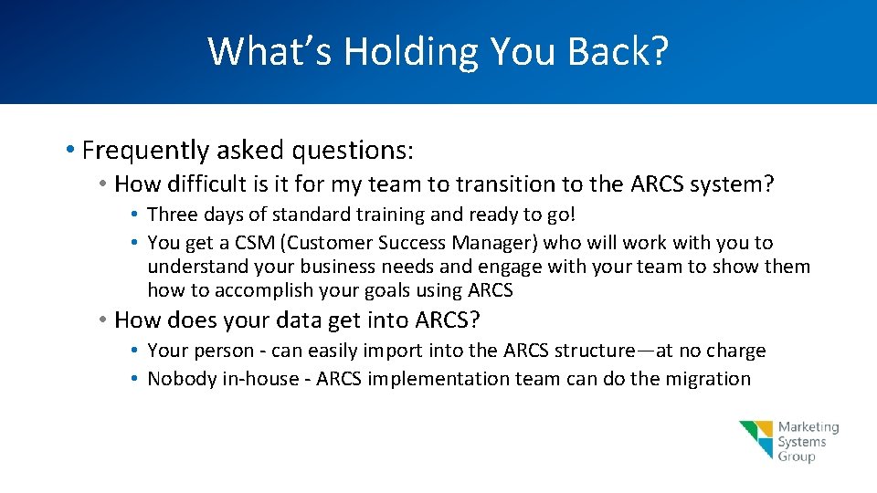What’s Holding You Back? • Frequently asked questions: • How difficult is it for