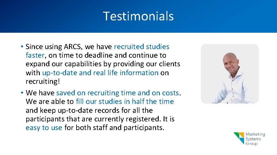 Testimonials • Since using ARCS, we have recruited studies faster, on time to deadline