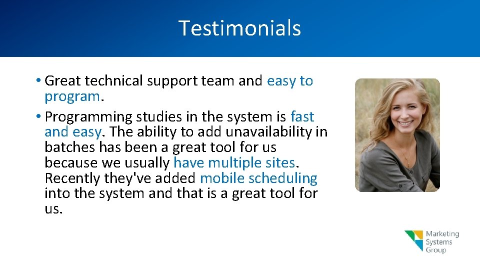 Testimonials • Great technical support team and easy to program. • Programming studies in