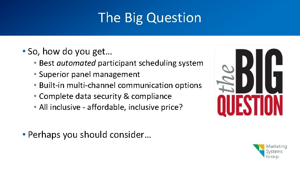 The Big Question • So, how do you get… • Best automated participant scheduling