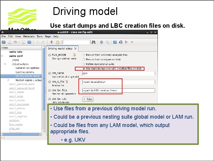 Driving model Use start dumps and LBC creation files on disk. • Use files