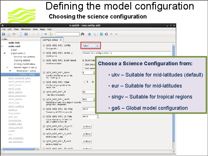 Defining the model configuration Choosing the science configuration Choose a Science Configuration from: •