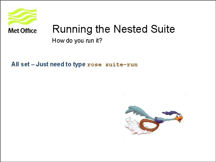 Running the Nested Suite How do you run it? All set – Just need