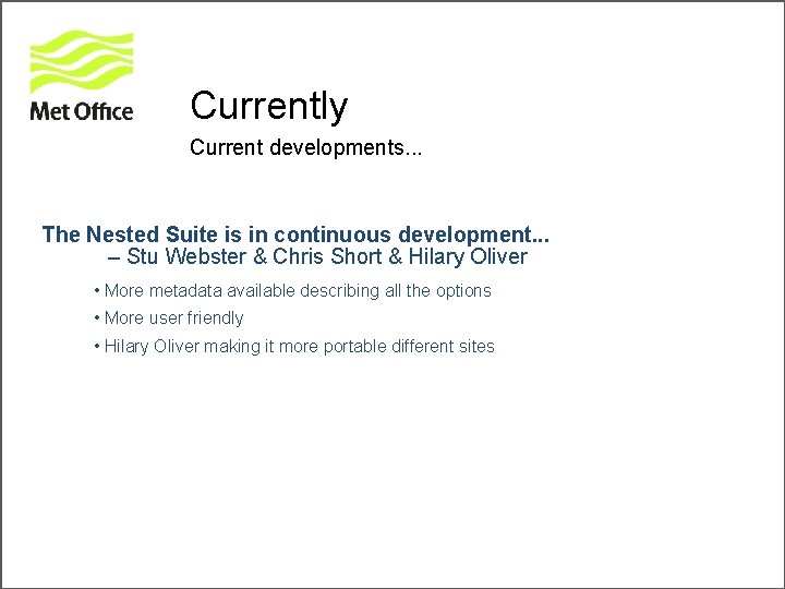 Currently Current developments. . . The Nested Suite is in continuous development. . .