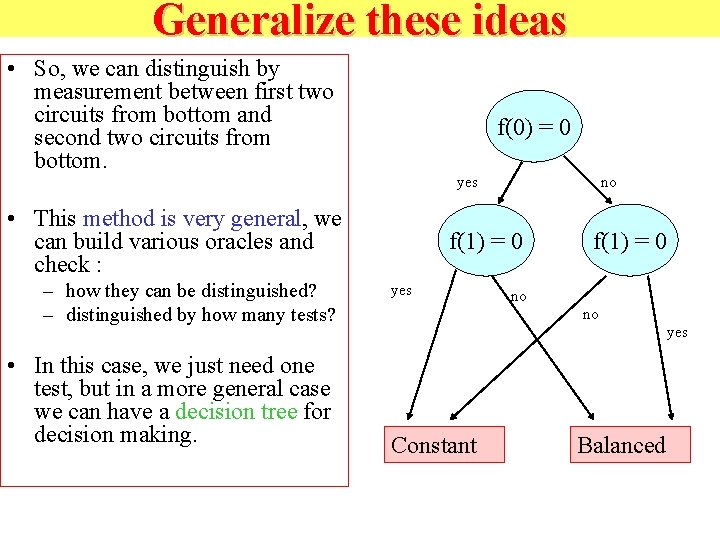Generalize these ideas • So, we can distinguish by measurement between first two circuits