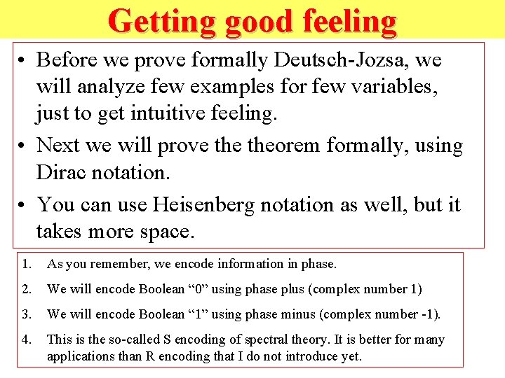 Getting good feeling • Before we prove formally Deutsch-Jozsa, we will analyze few examples