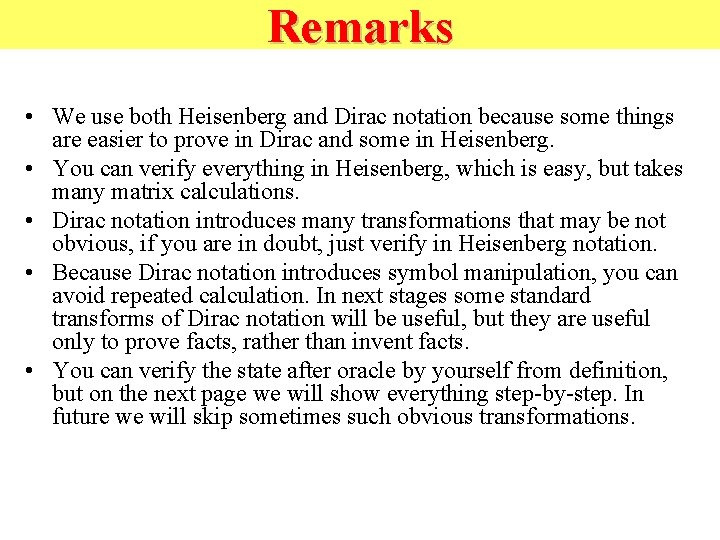 Remarks • We use both Heisenberg and Dirac notation because some things are easier