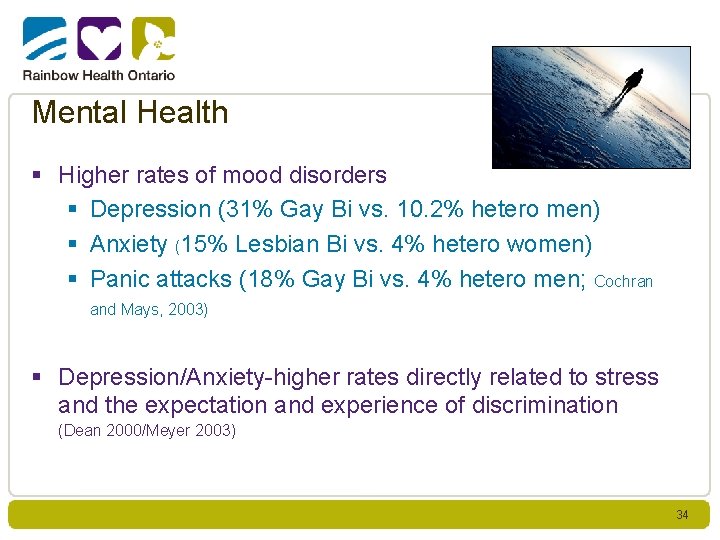 Mental Health § Higher rates of mood disorders § Depression (31% Gay Bi vs.