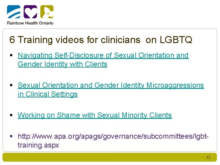 6 Training videos for clinicians on LGBTQ § Navigating Self-Disclosure of Sexual Orientation and