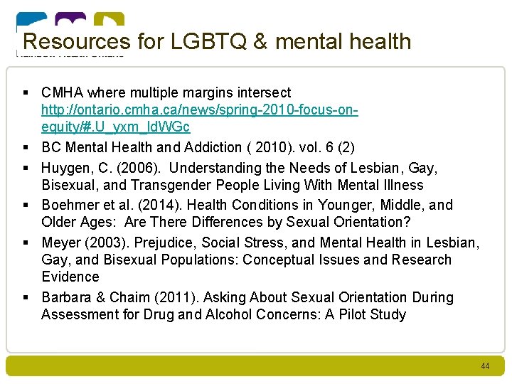 Resources for LGBTQ & mental health § CMHA where multiple margins intersect http: //ontario.