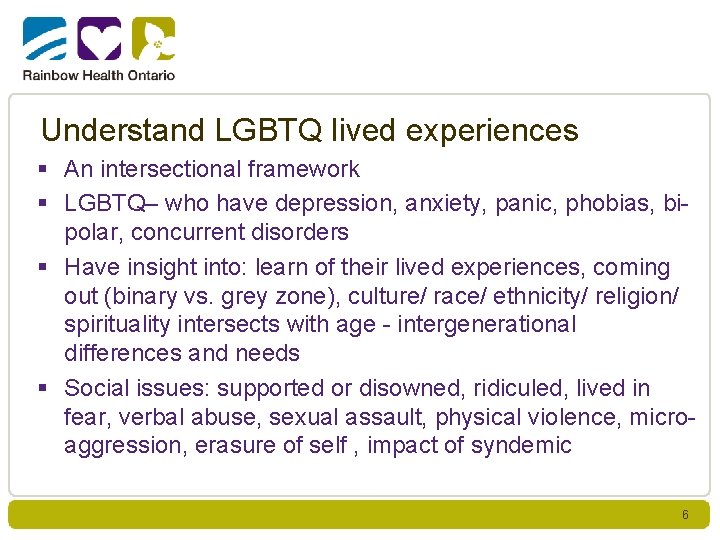 Understand LGBTQ lived experiences § An intersectional framework § LGBTQ– who have depression, anxiety,