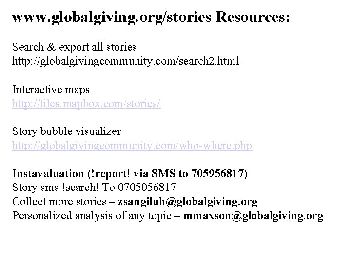 www. globalgiving. org/stories Resources: Search & export all stories http: //globalgivingcommunity. com/search 2. html