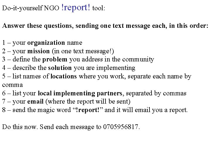 Do-it-yourself NGO !report! tool: Answer these questions, sending one text message each, in this