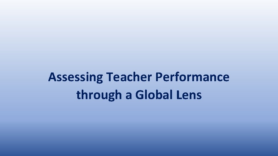 Assessing Teacher Performance through a Global Lens 
