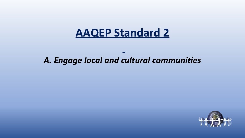 AAQEP Standard 2 A. Engage local and cultural communities 