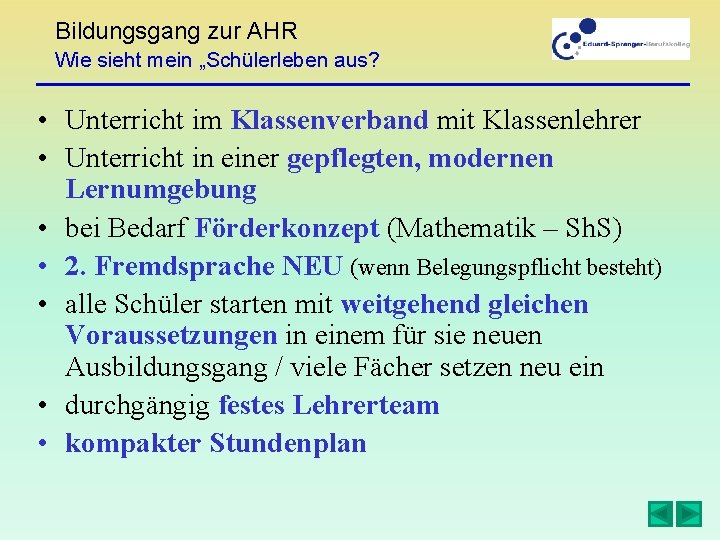 Bildungsgang zur AHR Wie sieht mein „Schülerleben aus? • Unterricht im Klassenverband mit Klassenlehrer