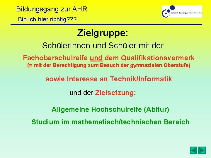 Bildungsgang zur AHR Bin ich hier richtig? ? ? Zielgruppe: Schülerinnen und Schüler mit