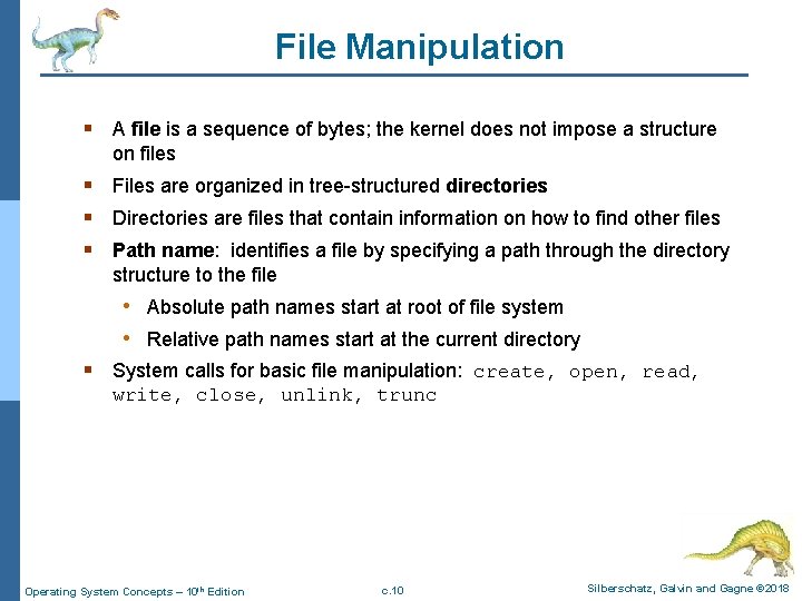 File Manipulation § A file is a sequence of bytes; the kernel does not