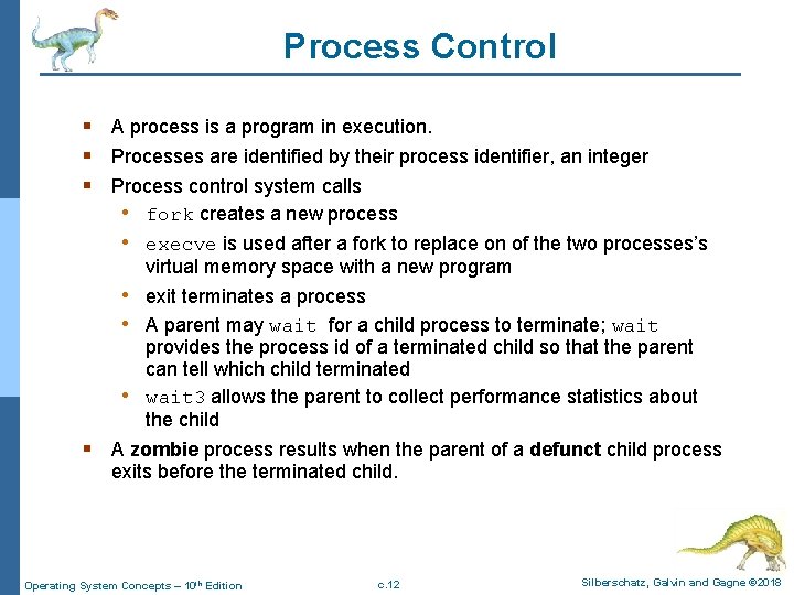 Process Control § A process is a program in execution. § Processes are identified