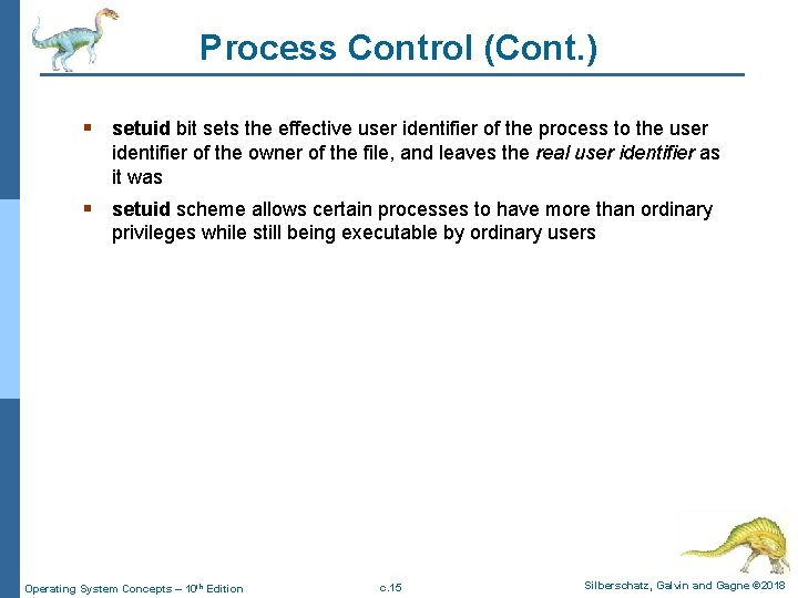 Process Control (Cont. ) § setuid bit sets the effective user identifier of the