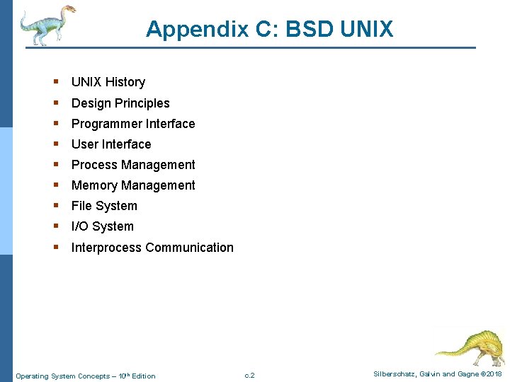 Appendix C: BSD UNIX § § § § § UNIX History Design Principles Programmer