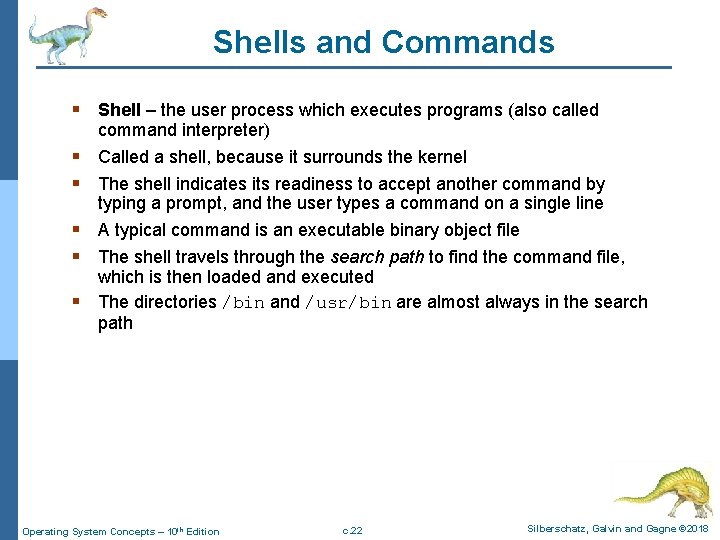 Shells and Commands § Shell – the user process which executes programs (also called