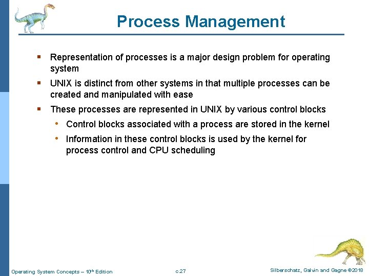 Process Management § Representation of processes is a major design problem for operating system