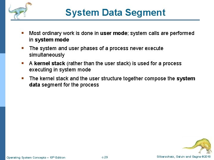 System Data Segment § Most ordinary work is done in user mode; system calls