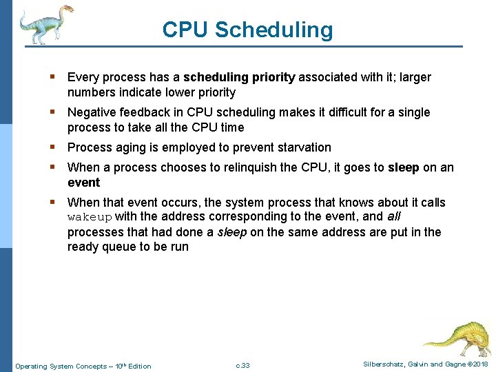 CPU Scheduling § Every process has a scheduling priority associated with it; larger numbers