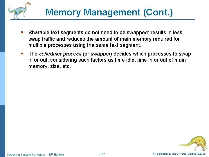 Memory Management (Cont. ) § Sharable text segments do not need to be swapped;