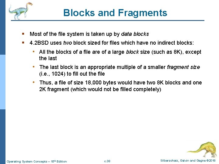 Blocks and Fragments § Most of the file system is taken up by data