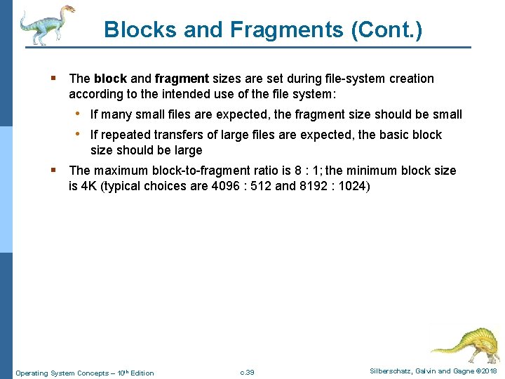 Blocks and Fragments (Cont. ) § The block and fragment sizes are set during