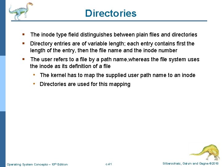 Directories § The inode type field distinguishes between plain files and directories § Directory