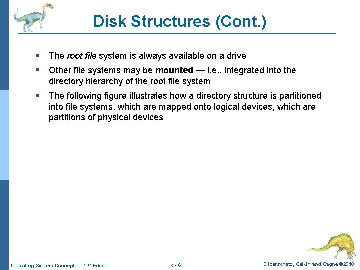 Disk Structures (Cont. ) § The root file system is always available on a