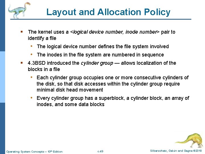 Layout and Allocation Policy § The kernel uses a <logical device number, inode number>