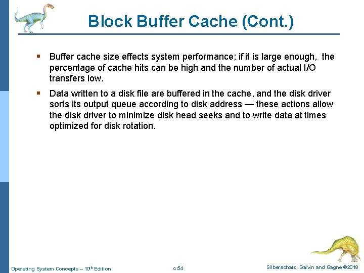 Block Buffer Cache (Cont. ) § Buffer cache size effects system performance; if it