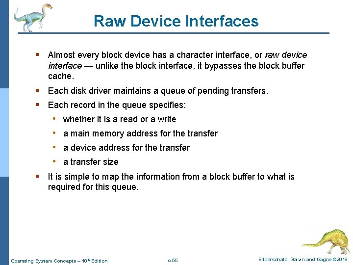 Raw Device Interfaces § Almost every block device has a character interface, or raw