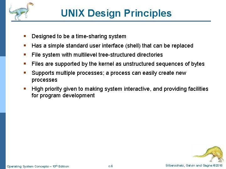 UNIX Design Principles § § § Designed to be a time-sharing system Has a