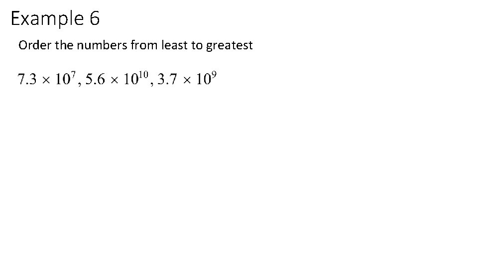 Example 6 Order the numbers from least to greatest 