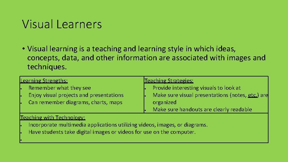 Visual Learners • Visual learning is a teaching and learning style in which ideas,