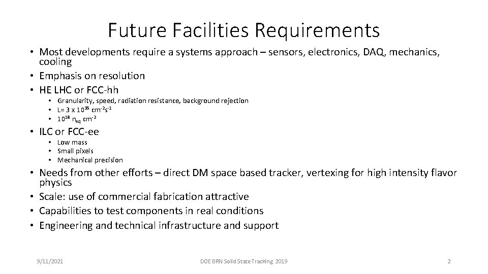 Future Facilities Requirements • Most developments require a systems approach – sensors, electronics, DAQ,