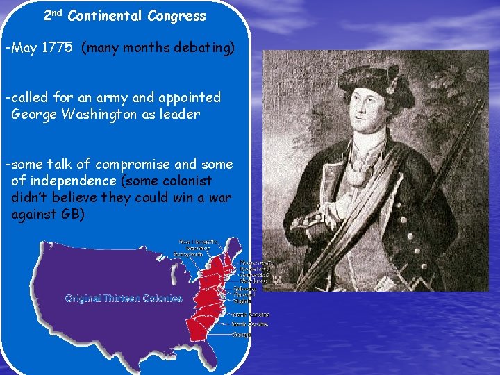 2 nd Continental Congress -May 1775 (many months debating) -called for an army and