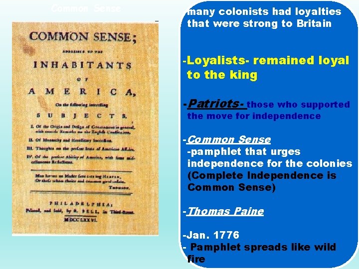 Common Sense -many colonists had loyalties that were strong to Britain -Loyalists- remained loyal