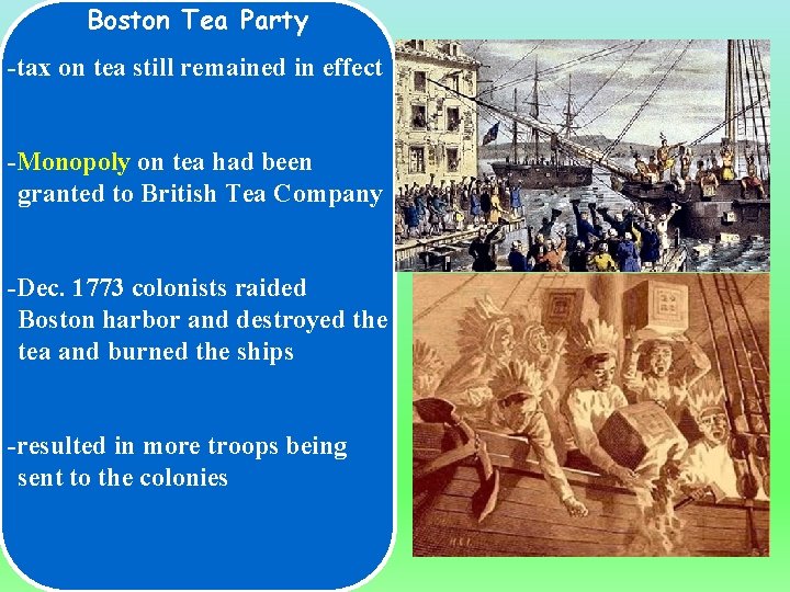 Boston Tea Party -tax on tea still remained in effect -Monopoly on tea had