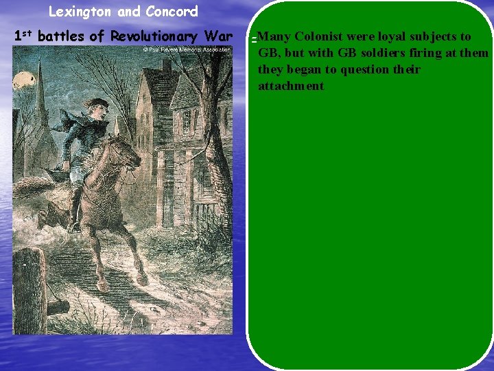 Lexington and Concord 1 st battles of Revolutionary War -Many Colonist were loyal subjects