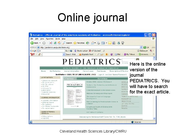 Online journal Here is the online version of the journal PEDIATRICS. You will have