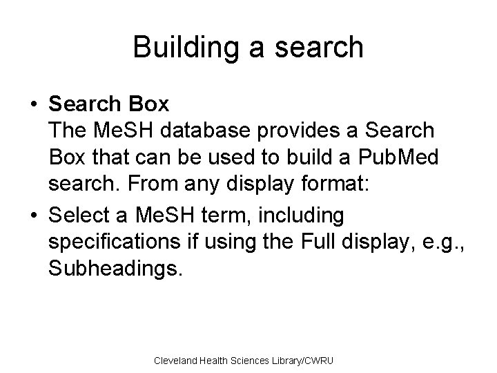 Building a search • Search Box The Me. SH database provides a Search Box