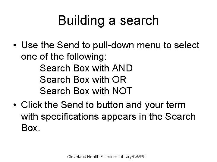 Building a search • Use the Send to pull-down menu to select one of