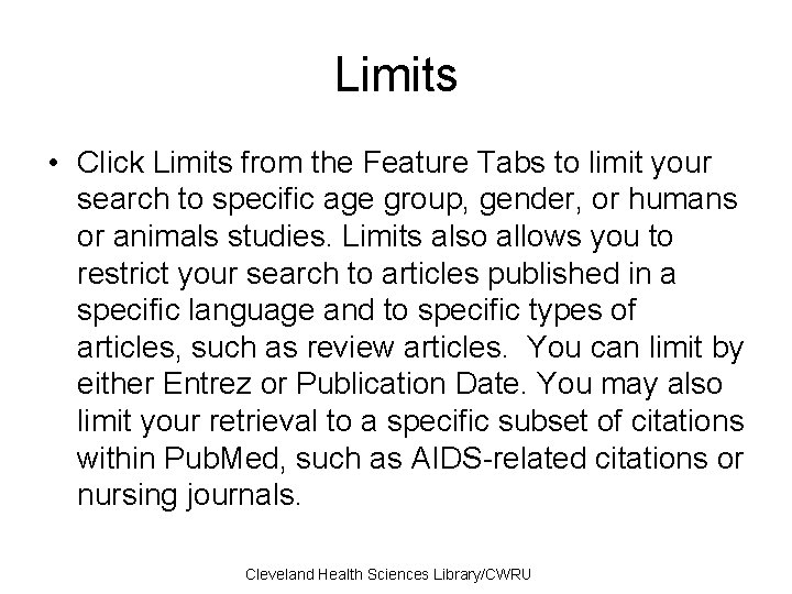 Limits • Click Limits from the Feature Tabs to limit your search to specific