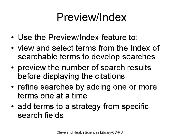 Preview/Index • Use the Preview/Index feature to: • view and select terms from the